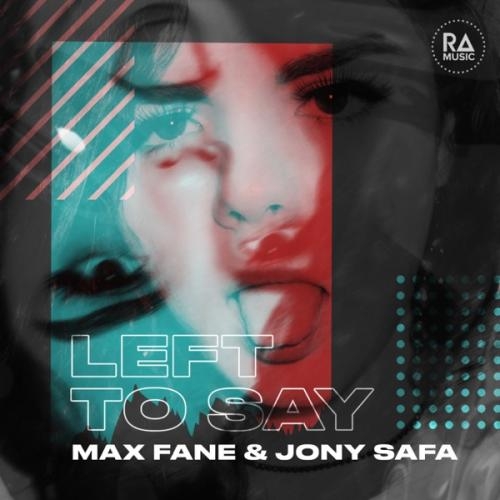 Left To Say - Max Fane feat. Jony Safa