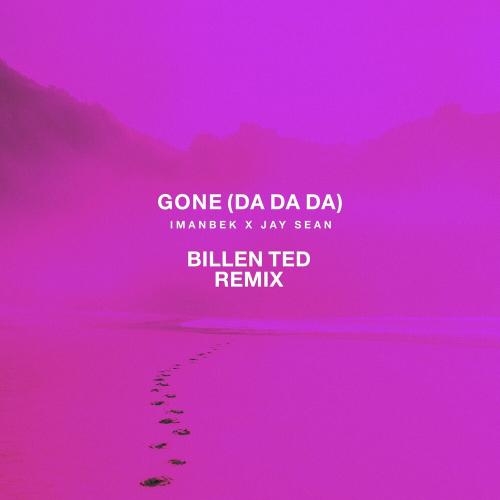 Gone (Da Da Da) (Billen Ted Remix) - Imanbek & Jay Sean