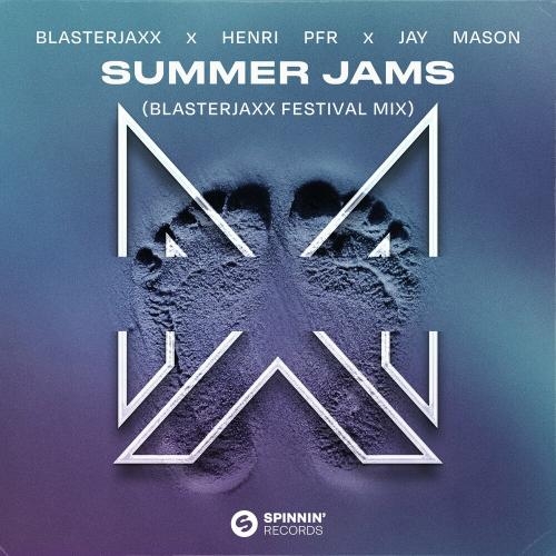 Summer Jams (Blasterjaxx Festival Mix) - Blasterjaxx, Henri Pfr & Jay Mason