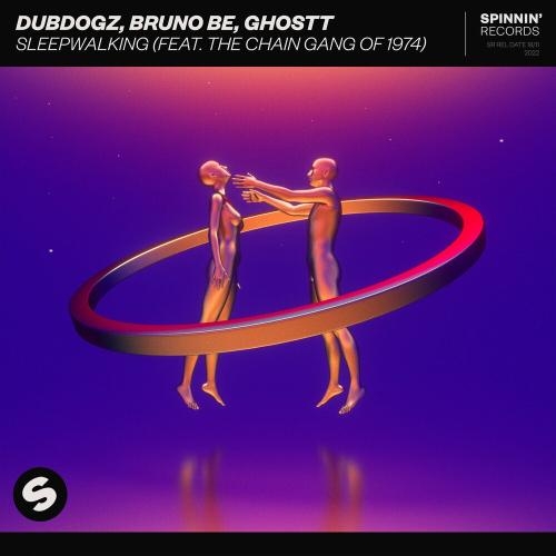 Sleepwalking - Dubdogz, Bruno Be & Ghostt feat. The Chain Gang Of 1974