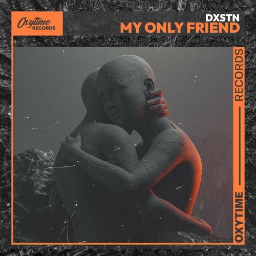 My Only Friend - DXSTN