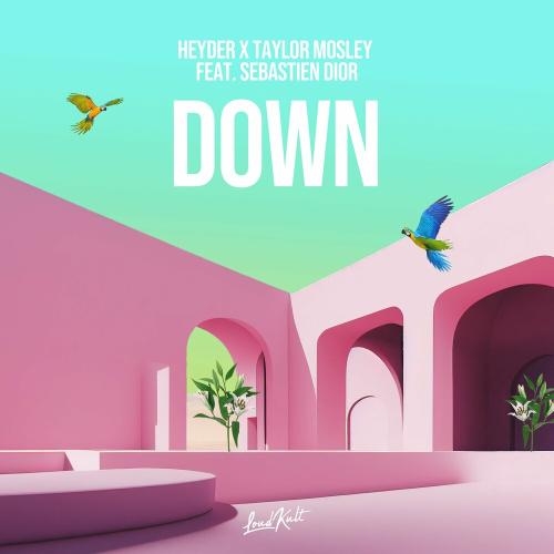 Down - Heyder & Taylor Mosley feat. Sebastien Dior