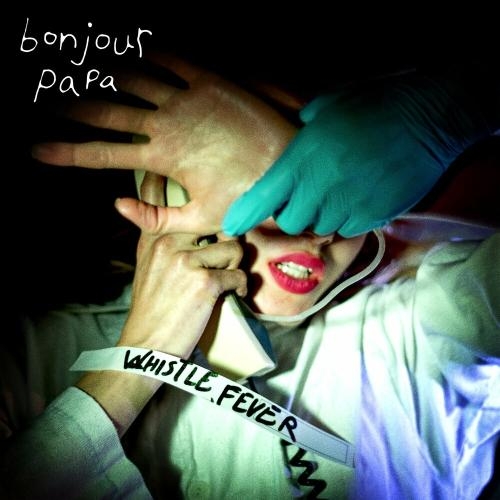 Whistle Fever - Bonjour Papa