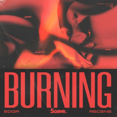 Burning - Edgr feat. Recens