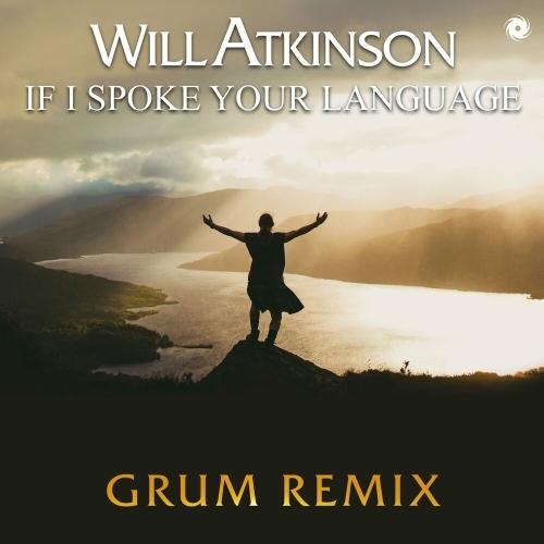 If I Spoke Your Language (Grum Remix) - Will Atkinson feat. Gary Go