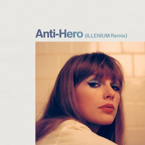 Anti-Hero (Illenium Remix) - Taylor Swift