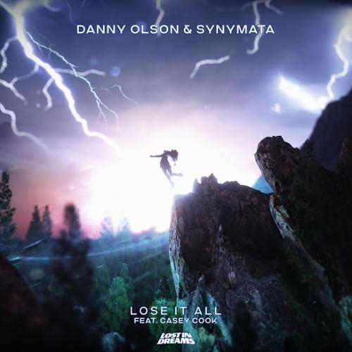 Lose It All - Danny Olson, Synymata & Casey Cook