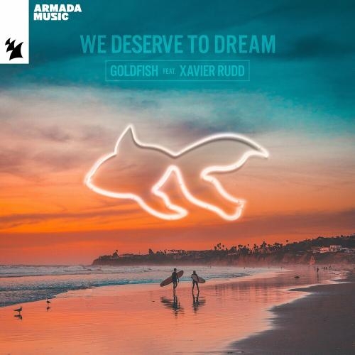 We Deserve To Dream - Goldfish feat. Xavier Rudd