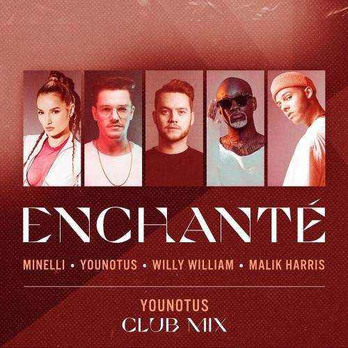 Enchante (YouNotUs Club Mix) - YouNotUs & Willy William & Malik Harris feat. Minelli