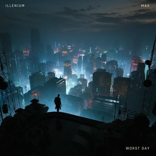 Worst Day - Illenium feat. MAX