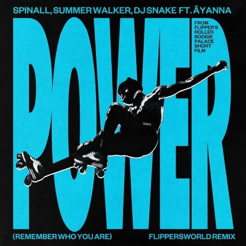 Power (Remember Who You Are) (Flippersworld Remix) - Spinall, Äyanna & Dj Snake feat. Summer Walker