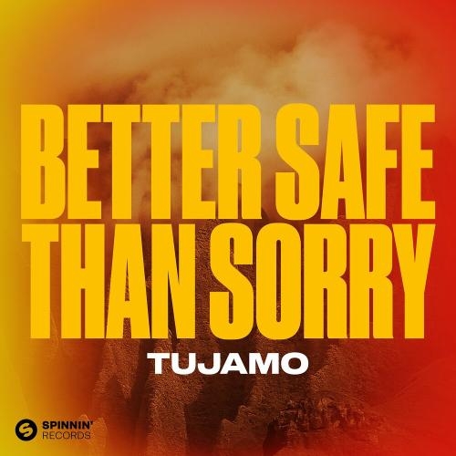 Better Safe Than Sorry - Tujamo