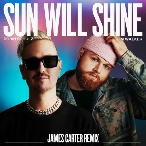 Sun Will Shine (James Carter Remix) - Robin Schulz & Tom Walker