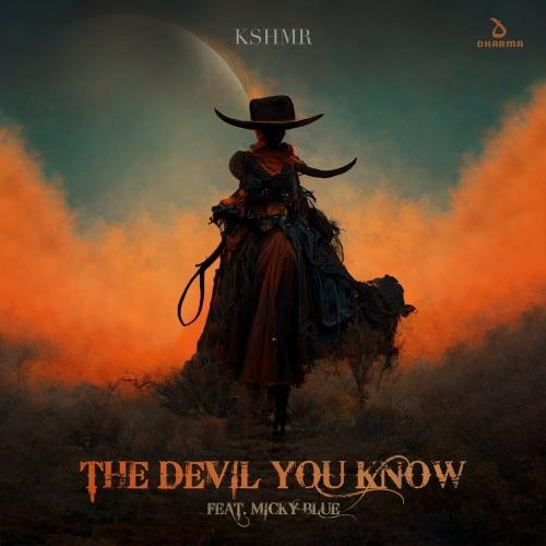 The Devil You Know - KSHMR feat. Micky Blue