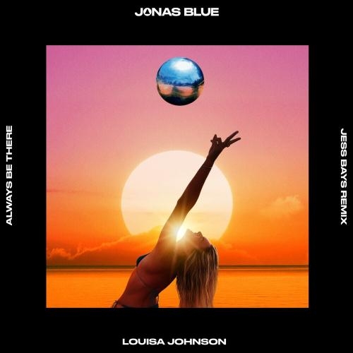 Always Be There (Jess Bays Remix) - Jonas Blue feat. Louisa Johnson