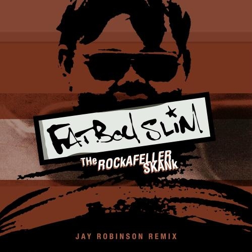 The Rockafeller Skank (Jay Robinson Remix) (Radio Edit) - Fatboy Slim