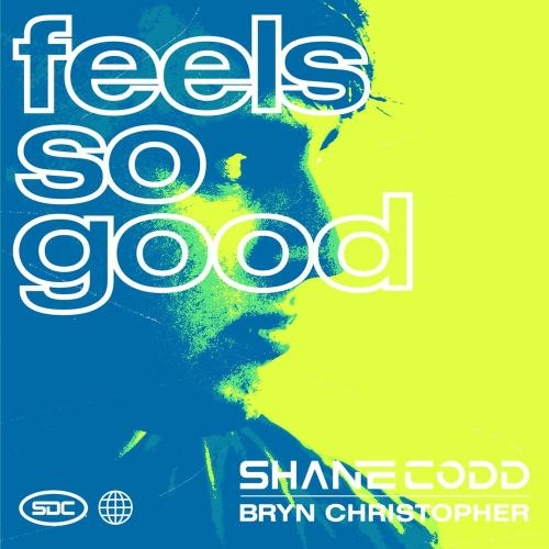 Feels So Good - Shane Codd & Bryn Christopher