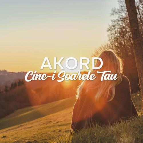 Cine-i Soarele Tau - Akord