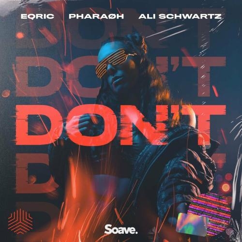 Dont - EQRIC feat. Pharaoh x Ali Schwartz