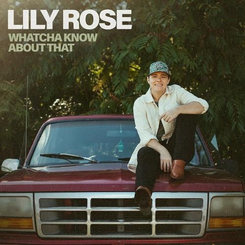 Whatcha Know About That - Lily Rose