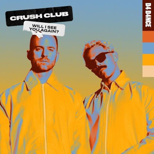 Will I See You Again - Crush Club