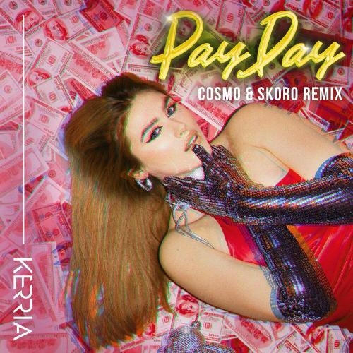 Payday (Cosmo & Skoro Remix) - Kerria