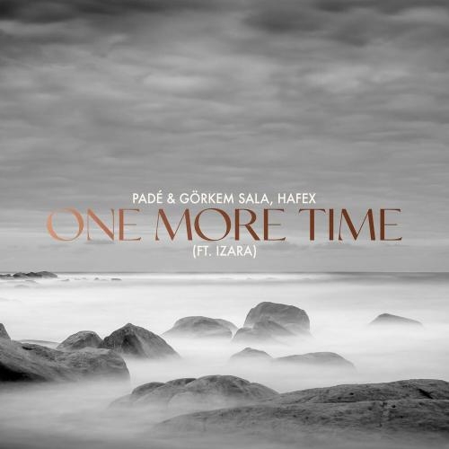 One More Time - Pade & Gorkem Sala & Hafex feat. Izara