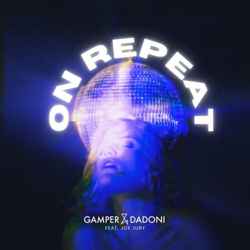 On Repeat - Gamper & Dadoni feat. Joe Jury