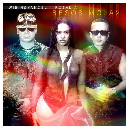 Besos Moja2 - Wisin & Yandel feat. Rosalia