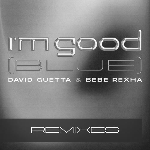 I'm Good (Blue) (Tiësto Remix) - David Guetta feat. Bebe Rexha