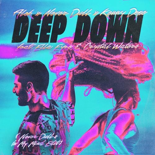 Deep Down (Never Dull's In My Mind Edit) - Alok, Never Dull, Kenny Dope, Ella Eyre & Crystal Waters