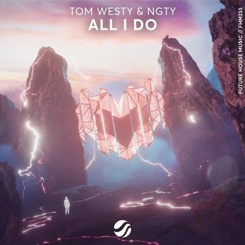 All I Do - Tom Westy & Ngty