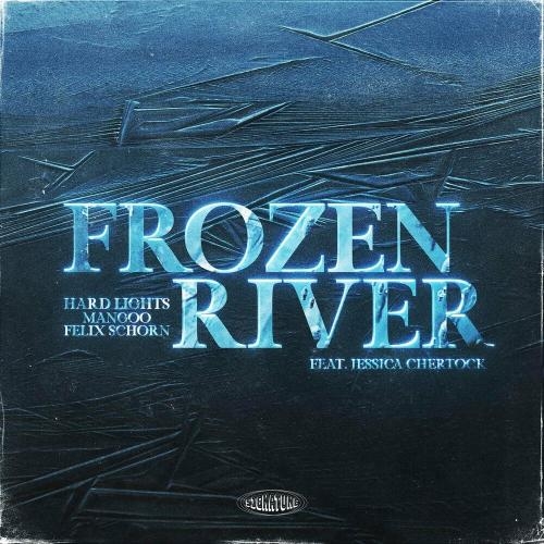 Frozen River - Hard Lights x Mangoo x Felix Schorn feat. Jessica Chertock