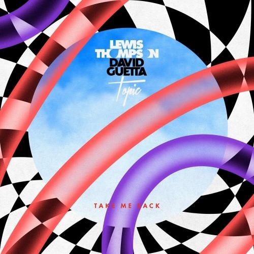 Take Me Back (Topic Remix) - Lewis Thompson & David Guetta