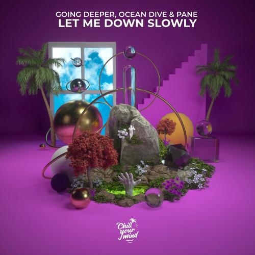 Let Me Down Slowly - Going Deeper feat. Ocean Dive & Pane