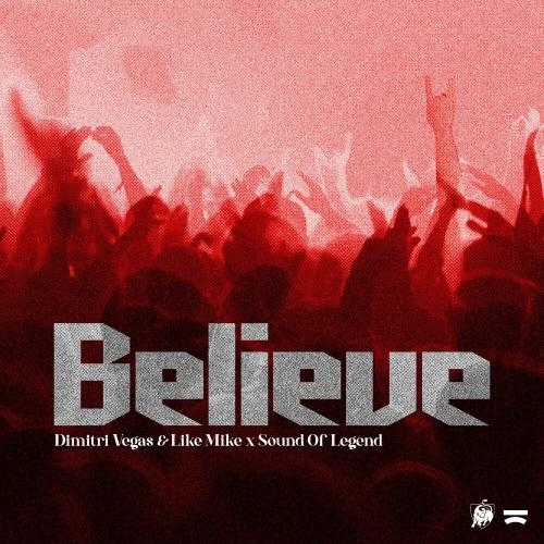 Believe - Dimitri Vegas & Like Mike & Sound Of Legend