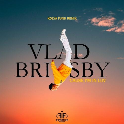 Cause I Am In Luv (Kolya Funk Remix) - Vlad Brisby