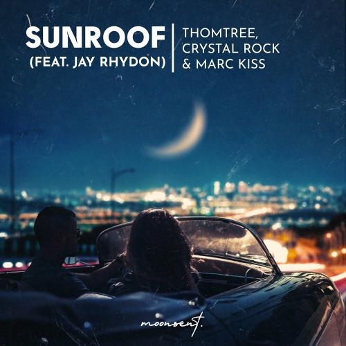 Sunroof - ThomTree, Crystal Rock & Marc Kiss feat. Jay Rhydon