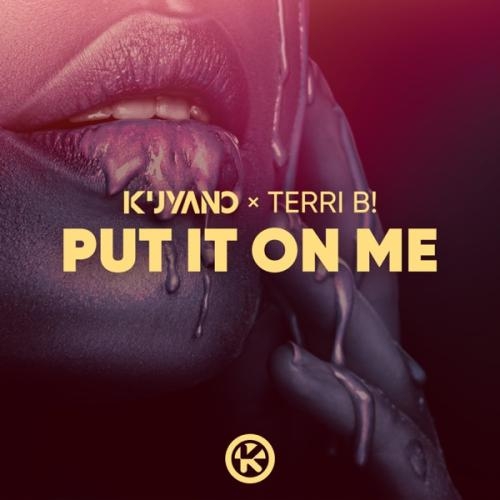 Put It on Me - Kuyano & Terri B!