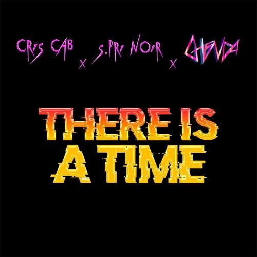 There Is A Time - Cris Cab, S.pri Noir & Ghenda