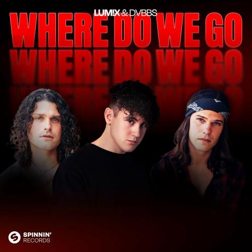 Where Do We Go - Lum!x & Dvbbs