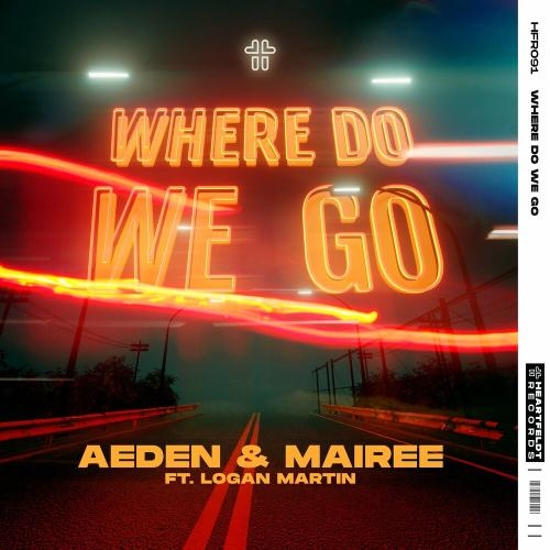 Where Do We Go - Aeden & Mairee feat. Logan Martin