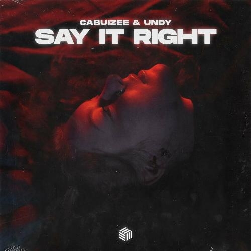 Say It Right - Cabuizee & Undy