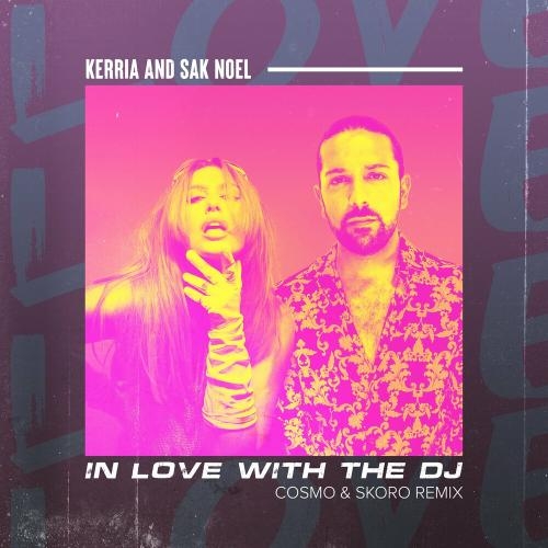 In Love With The Dj (Cosmo & Skoro Remix) - Kerria feat. Sak Noel