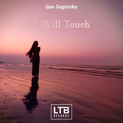 I Will Touch - Ijan Zagorsky