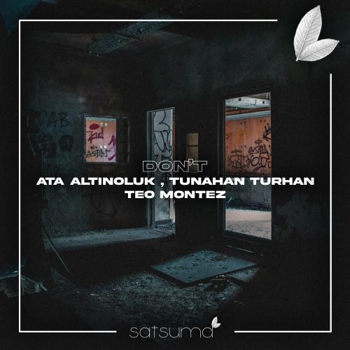 Don't - Ata Altinoluk, Tunahan Turhan & Teo Montez