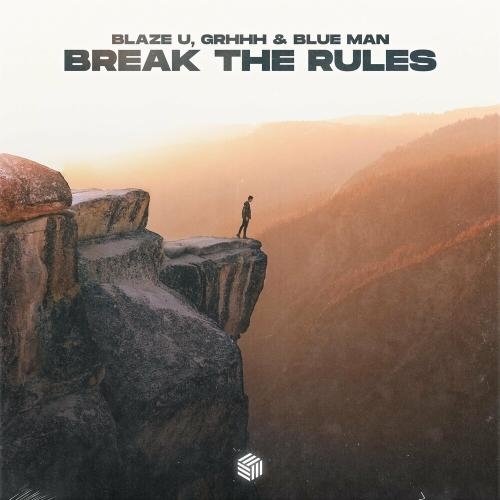 Break The Rules - Blaze U, GRHHH & Blue Man