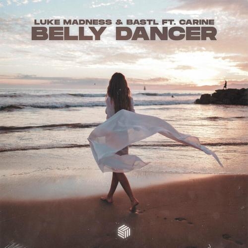 Belly Dancer - Luke Madness, BASTL & Carine