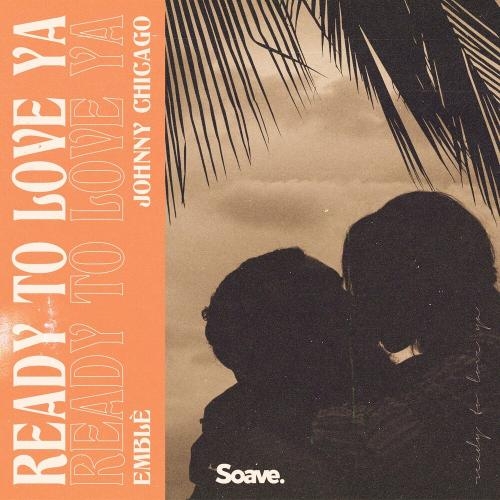 Ready To Love Ya - Embe feat. Johnny Chicago