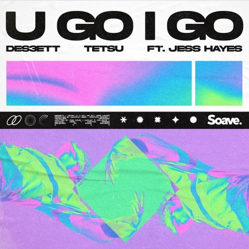 U Go I Go - Des3ett & Tetsu feat. Jess Hayes